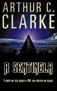 Arthur C. Clarke — A SENTINELA