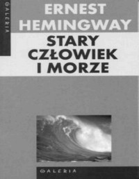 HEMINGWAY ERNEST — Stary czlowiek i morze