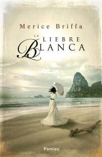 Merice Briffa — La liebre blanca (Spanish Edition)