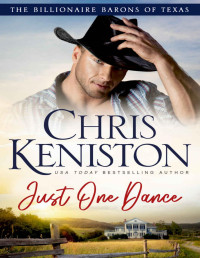 Chris Keniston — Just One Dance (Billionaire Barons of Texas Book 3)