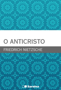 Friedrich Nietzsche — O anticristo