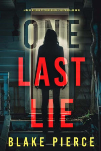 Pierce, Blake — Mary Wilcox Psychological Suspense 01-One Last Lie