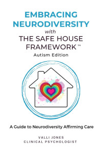 Valli Jones — Embracing Neurodiversity with The Safe House Framework: Autism Edition