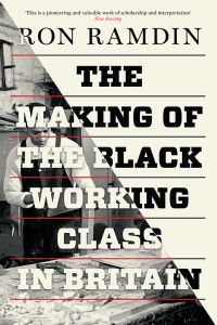 Ron Ramdin — The Making of the Black Working Class in Britain