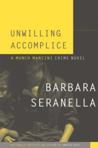 Barbara Seranella [Seranella, Barbara] — Unwilling Accomplice