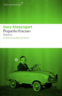 Gary Shteyngart — Pequeño Fracaso