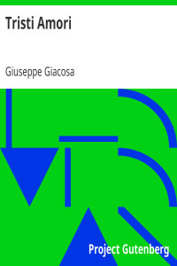 Giuseppe Giacosa — Tristi Amori