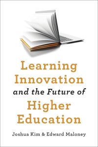 Joshua Kim & Edward Maloney — Learning Innovation and the Future of Higher Education