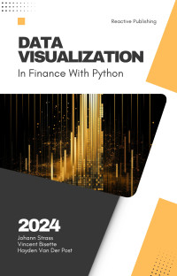 Schwartz, Alice & Van Der Post, Hayden — Data Visualization in Finance with Python: A Comprehensive Guide to effective visuals in Financial Planning & Analysis FP&A