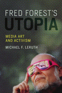 Michael F. Leruth — Fred Forest's Utopia: Media Art and Activism