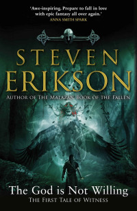 Steven Erikson [Erikson, Steven] — The God is Not Willing