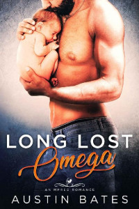Austin Bates — Long Lost Omega: An Mpreg Romance (Trouble In Paradise Book 2)