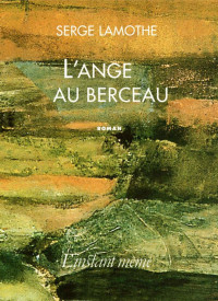 Serge Lamothe — L'ange au berceau