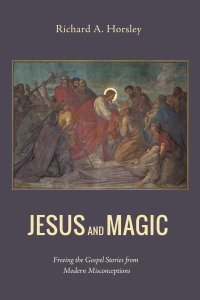 Richard A. Horsley; — Jesus and Magic