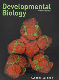 Michael J. F. Barresi, Scott F. Gilbert — Developmental Biology (Twelth Edition)