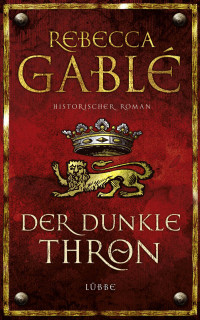 Gablé, Rebecca — [Waringham Saga 02] • Der dunkle Thron