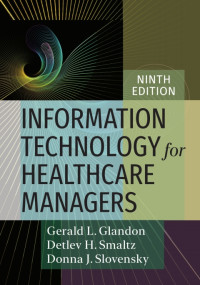 Gerald L. Glandon; Donna J. Slovensky; Detlev H. Smaltz — Information Technology for Healthcare Managers