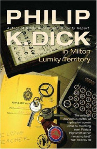 Philip K. Dick — In Milton Lumky Territory