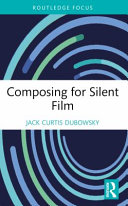 Jack Curtis Dubowsky — Composing for Silent Film