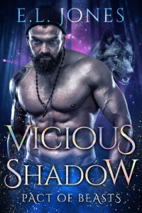 E.L. Jones — Vicious Shadow: A short story Paranormal Werewolves and Shifters Romance (Pact of Beasts Book 3)