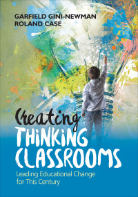 Garfield Gini-Newman;Roland Case; & Roland Case — Creating Thinking Classrooms