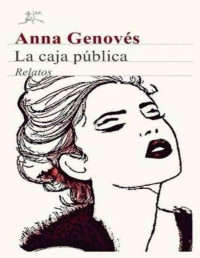 Anna Genovés — La caja pública. Relatos