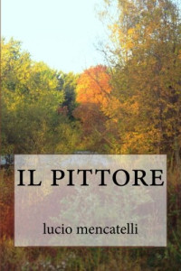 lucio mencatelli — il pittore (Italian Edition)