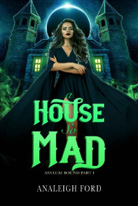 Analeigh Ford — A House So Mad: A Dark Paranormal Romance