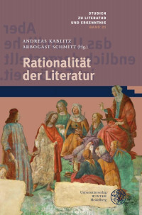 Andreas Kablitz & Arbogast Schmitt — Rationalität der Literatur