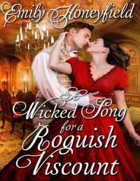 Emily Honeyfield — A Wicked Song for a Roguish Viscount: A Historical Regency Romance Novel
