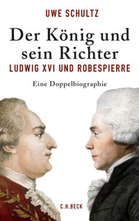 Uwe Schultz; — Der Knig und sein Richter