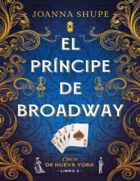 Joanna Shupe — El Principe De Broadway