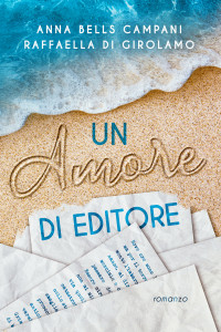 Di Girolamo, Raffaella & Campani, Anna Bells — Un amore di editore (Italian Edition)
