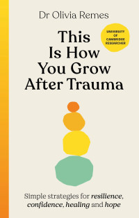 Olivia Remes — This is How You Grow After Trauma