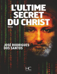 Dos Santos, Jose Rodrigues — L'ultime secret du Christ