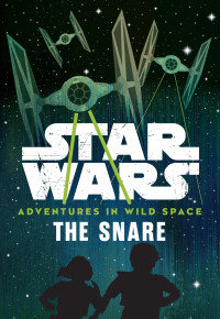 Cavan Scott — Star Wars: Adventures in Wild Space: The Snare