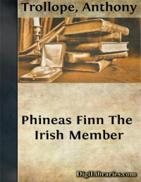 Anthony Trollope — Phineas Finn / The Irish Member