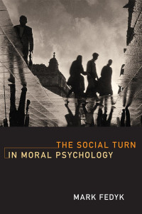 Mark Fedyk — The Social Turn in Moral Psychology