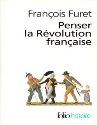 François Furet — Penser la Révolution française