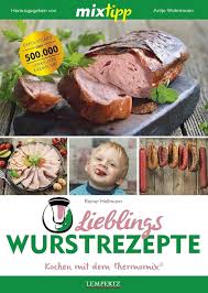 Rainer Hellmann — MIXtipp Lieblings-Wurstrezepte: Kochen mit dem Thermomix