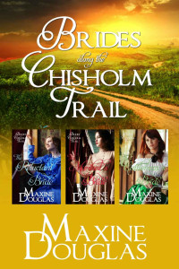 Maxine Douglas — Brides Along the Chisholm Trail Boxset (Books 1-3)