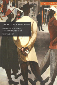 Tony Kushner — The battle of Britishness: Migrant journeys, 1685 to the present