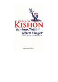 Kishon, Ephraim — Eintagsfliegen leben länger