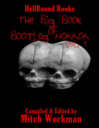 Mitch Workman — The Big Book of Bootleg Horror: Volume 1