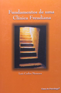 Luís Carlos Menezes — Fundamentos de uma clínica freudiana