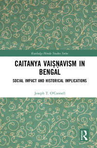 O'Connell, Joseph T.;Lutjeharms, Rembert; — Caitanya Vaiavism in Bengal