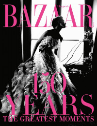 Glenda Bailey — Harper's Bazaar: 150 Years: The Greatest Moments