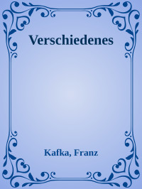 Kafka, Franz — Verschiedenes