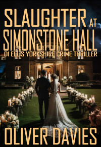 Oliver Davies — Slaughter At Simonstone Hall: A DI Ellis Yorkshire Crime Thriller