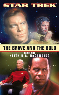 Keith R. A. DeCandido; — The Brave and the Bold: Book One